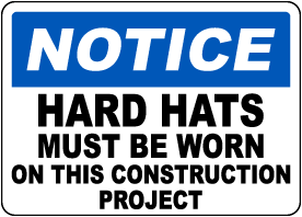 Notice Hard Hats Must Be Worn Sign