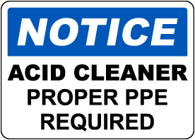 Notice Acid Cleaner Proper PPE Required Sign