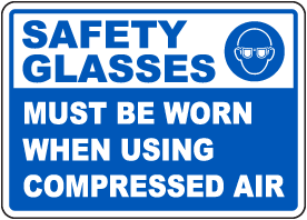 Safety Glasses Must Be Worn When Using Compressed Air Sign