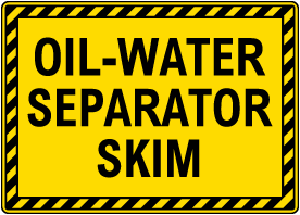 Oil-Water Separator Skim Sign