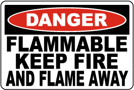 Danger Flammable Keep Flame Away Sign