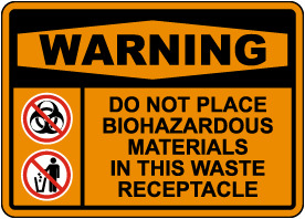 Warning No Biohazardous Materials In This Receptacle Sign