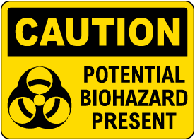 Caution Potential Biohazard Present Sign