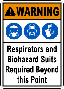 Warning Respirators and Biohazard Suits Required Sign