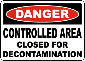 Danger Controlled Area Closed For Decontamination Sign