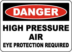 Danger High Pressure Air Eye Protection Required Sign