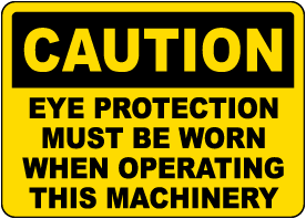 Caution Eye Protection Must Be Worn Sign