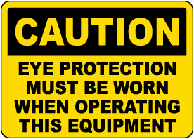 Caution Eye Protection Must Be Worn Sign