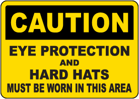 Caution Eye Protection and Hard Hats Must Be Worn Sign