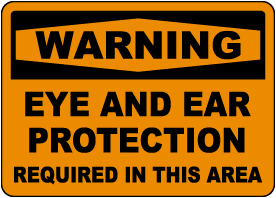 Warning Eye and Ear Protection Required Sign