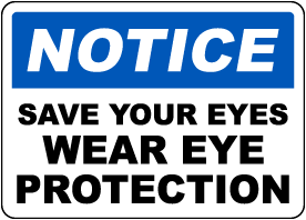 Save Your Eyes Wear Eye Protection Sign