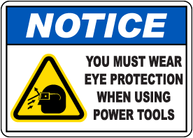 Notice You Must Wear Eye Protection Sign