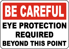 Be Careful Eye Protection Required Sign