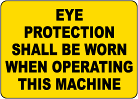 Eye Protection Shall Be Worn When Operating Sign