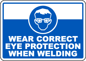 Wear Correct Eye Protection When Welding Sign