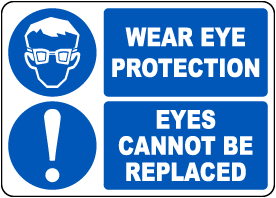 Wear Eye Protection Eyes Cannot Be Replaced Sign
