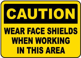 Wear Face Shields In This Area Sign