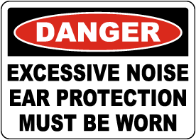 Excessive Noise Ear Protection Must Be Worn Sign