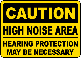 High Noise Area Hearing Protection Necessary Sign