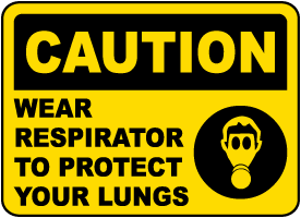 Wear Respirator To Protect Lungs Sign