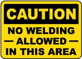No Welding Allowed In This Area Sign