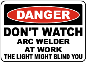 Don't Watch Arc Welder At Work Sign