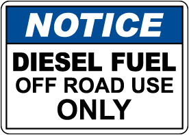 Notice Diesel Fuel Off Road Use Only Sign