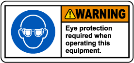 Eye Protection Required When Operating Label