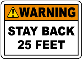 Warning Stay Back 25 Feet Label