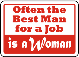 The Best Man For A Job Is A Woman Sign