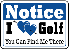 I Love Golf You Can Find Me There Sign