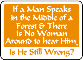 No Woman Around To Hear Him Sign