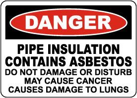 Danger Pipe Insulation Contains Asbestos Sign