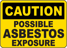 Caution Possible Asbestos Exposure Sign