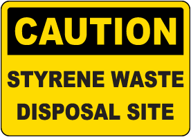 Caution Styrene Waste Disposal Sign