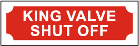 King Valve Shut Off Sign