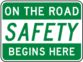 On The Road Safety Begins Here Sign