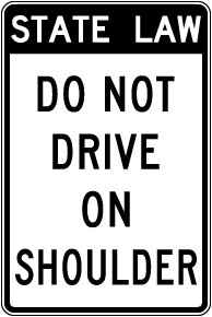 State Law Do Not Drive On Shoulder Sign