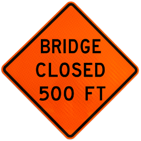 Bridge Closed 500 FT Sign