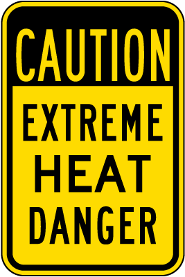 Caution Extreme Heat Danger Sign