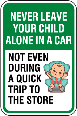 Never Leave Your Child Alone In A Car Sign