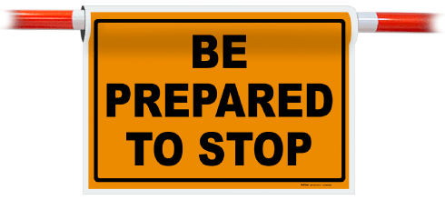 Be Prepared To Stop Sign