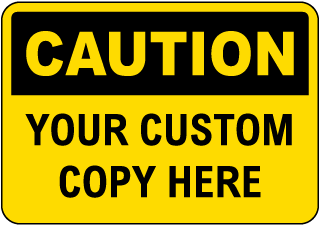 Custom OSHA Caution Safety Sign