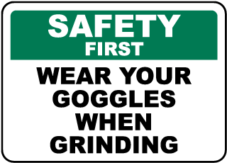 Wear Your Goggles When Grinding Label