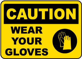 Caution Wear Your Gloves Sign