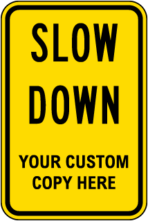 Custom Slow Down Sign