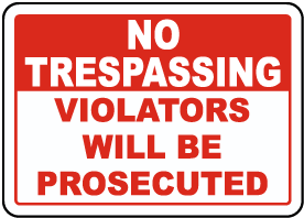 No Tresspassing Violators Will Be Prosecuted Sign Red and Black on White 