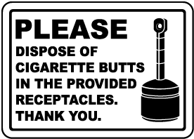 where to dispose of cigarettes Please Dispose of Cigarette Butts In Receptacles Sign