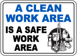 A Clean Work Area Is A Safe Area Sign