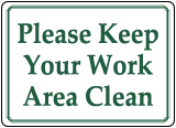 Keep Your Work Area Clean Sign